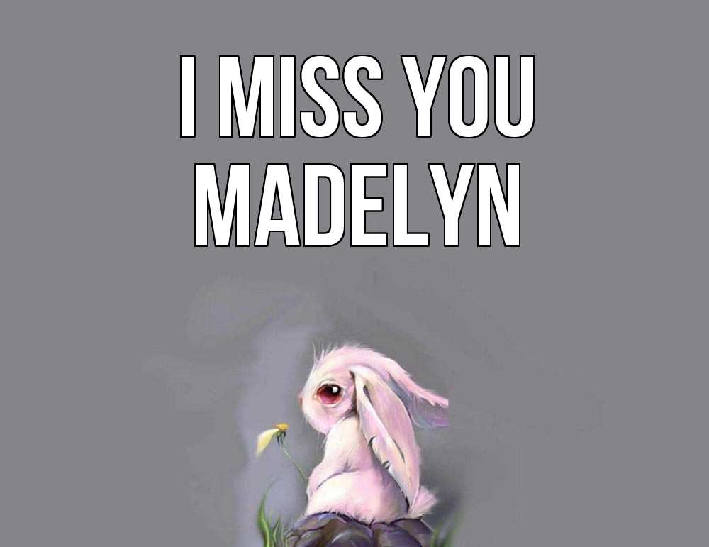 Greetings card с именем, Madelyn I miss you заяц Greetings with text for free download 