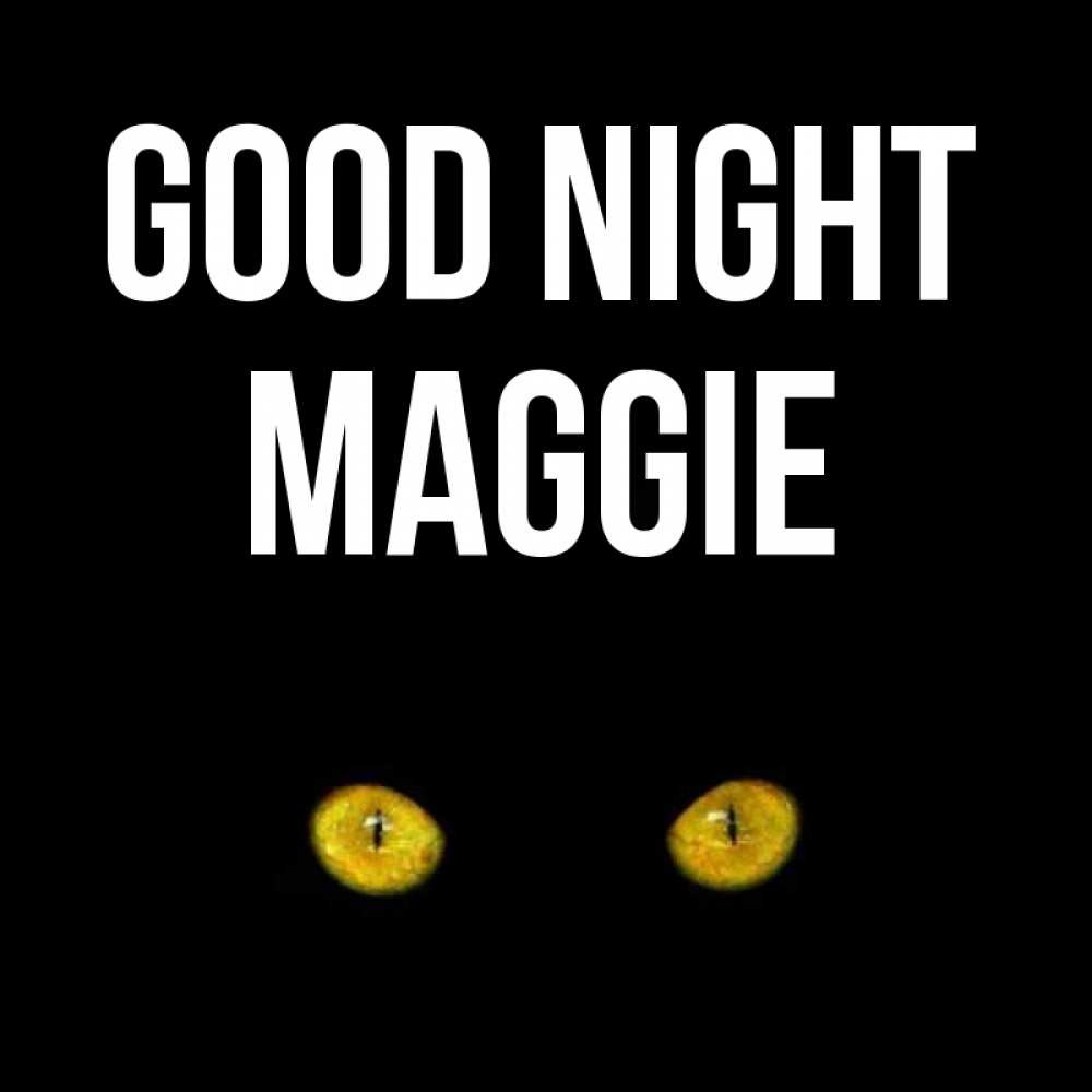 Greetings card с именем, Maggie Good night сладких снов бесстрашный мой дружочек Greetings with text for free download 