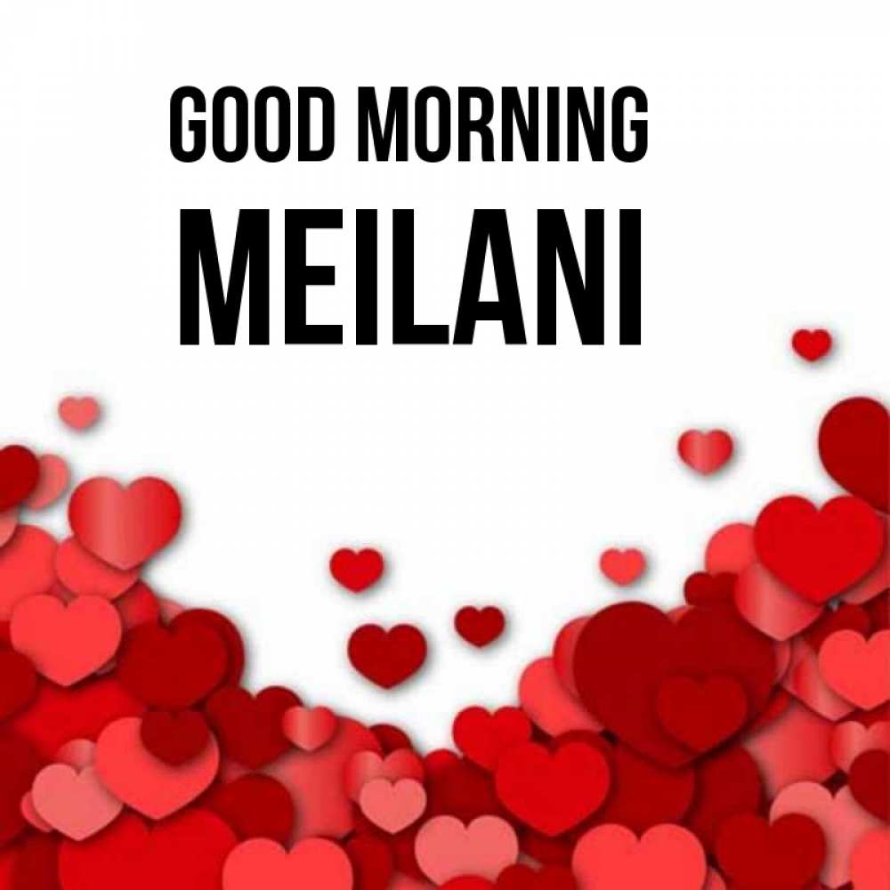Greetings card с именем, Meilani Good morning хорошего настроения Greetings with text for free download 