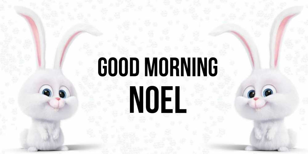 Greetings card с именем, Noel Good morning кролики с длинными ушками Greetings with text for free download 