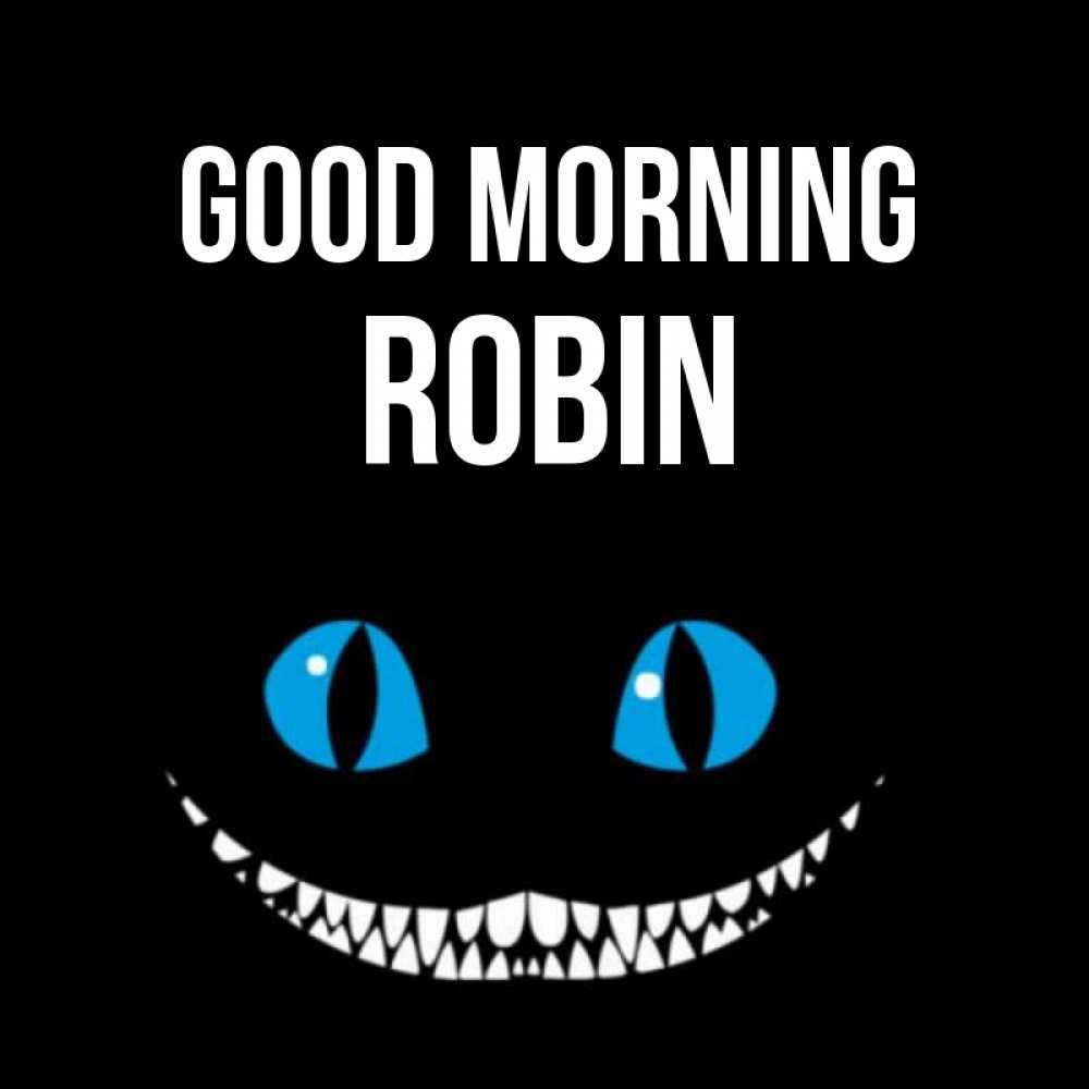 Greetings card с именем, Robin Good morning голубые глаза и зубки Greetings with text for free download 