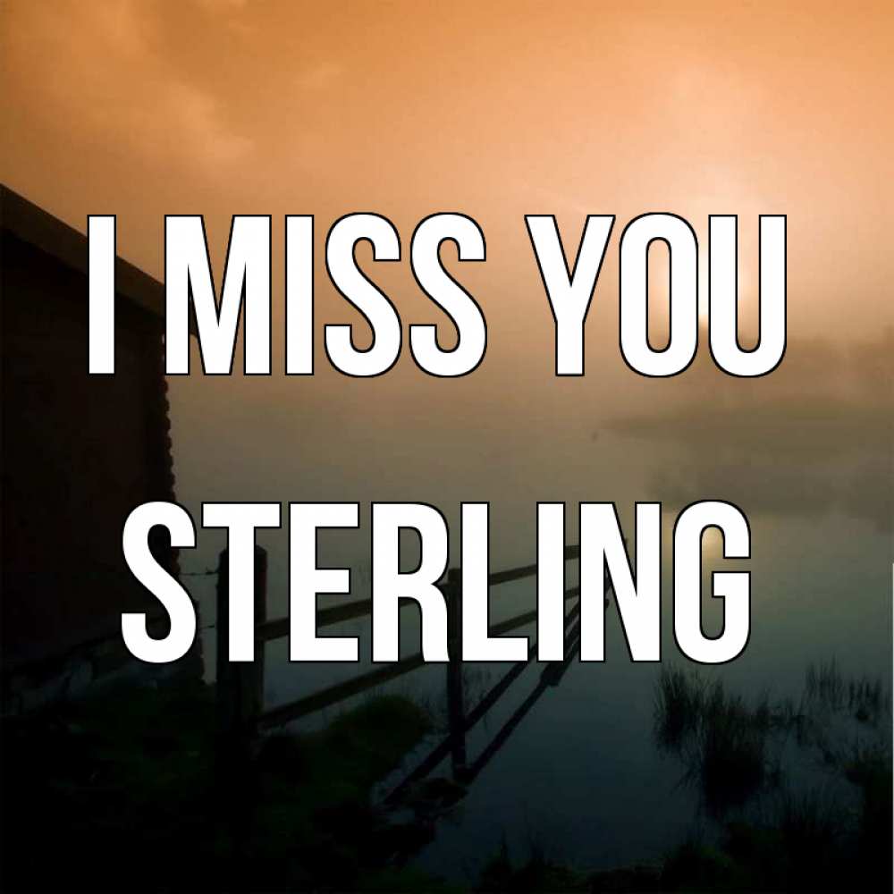 Greetings card с именем, Sterling I miss you приходи ко мне на чай Greetings with text for free download 