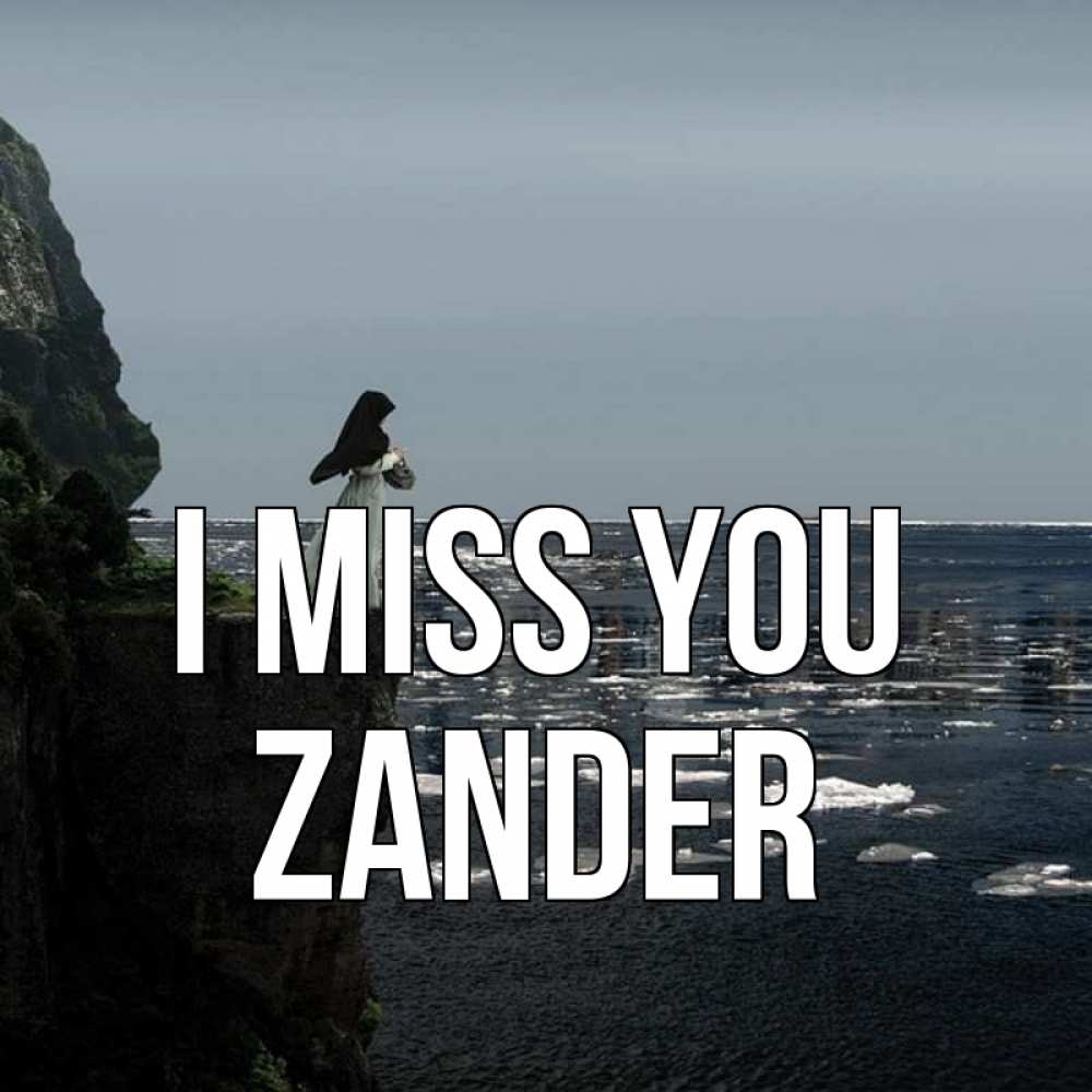 Greetings card с именем, Zander I miss you жду тебя или в монастырь Greetings with text for free download 