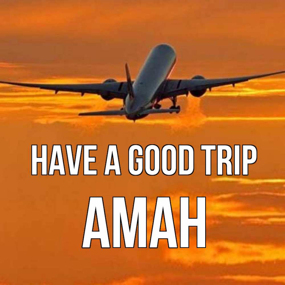 Greetings card с именем, Аман Have a good trip оранжевое небо Greetings with text for free download 