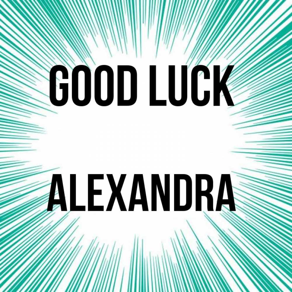 Greetings card с именем, Alexandra Good luck на удачу Greetings with text for free download 