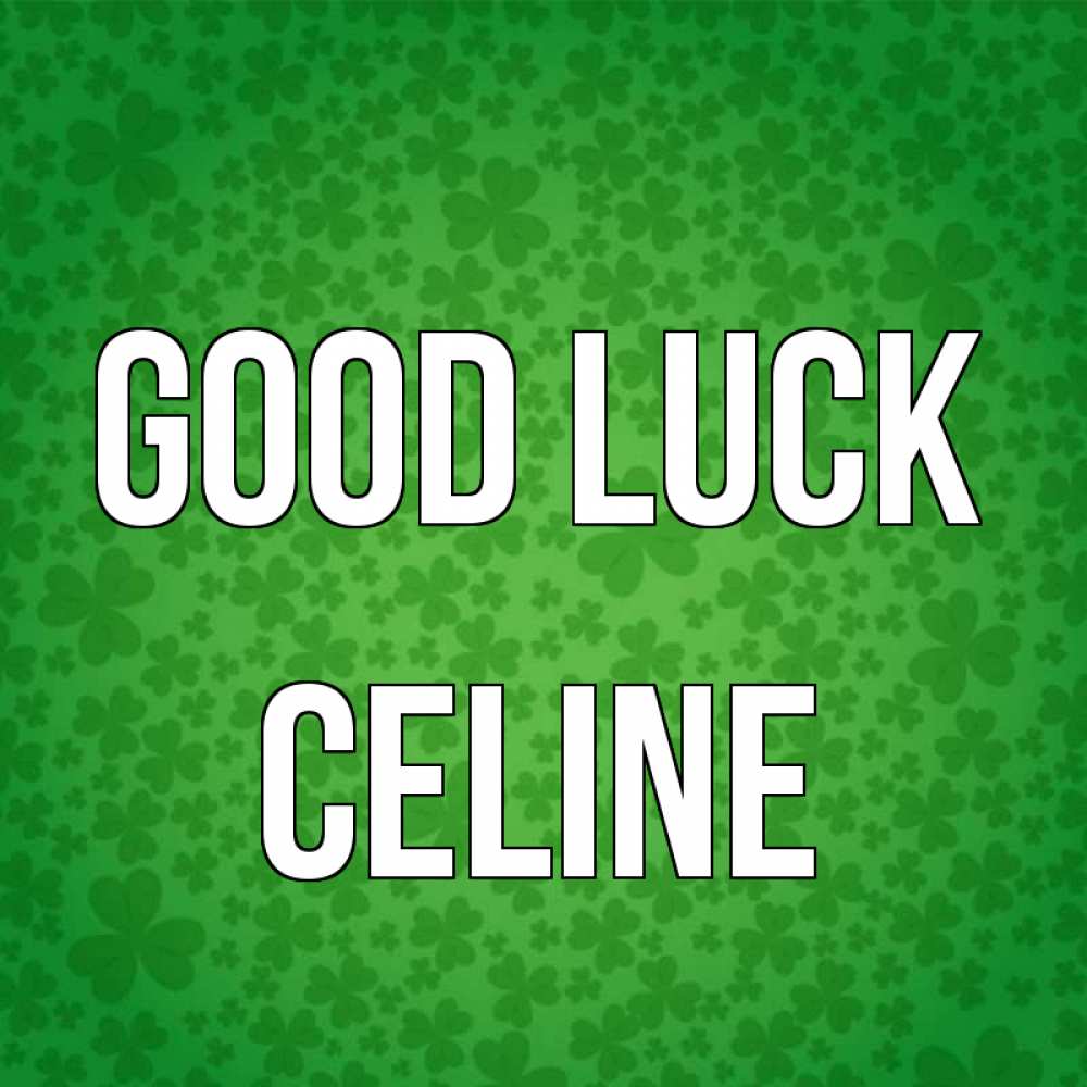 Greetings card с именем, Celine Good luck много листочков на удачу Greetings with text for free download 