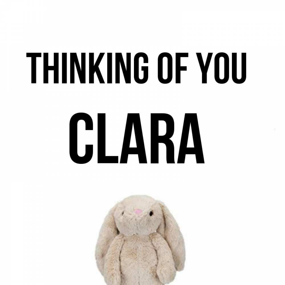 Greetings card с именем, Clara Thinking of you открытки с текстами и подписями Greetings with text for free download 