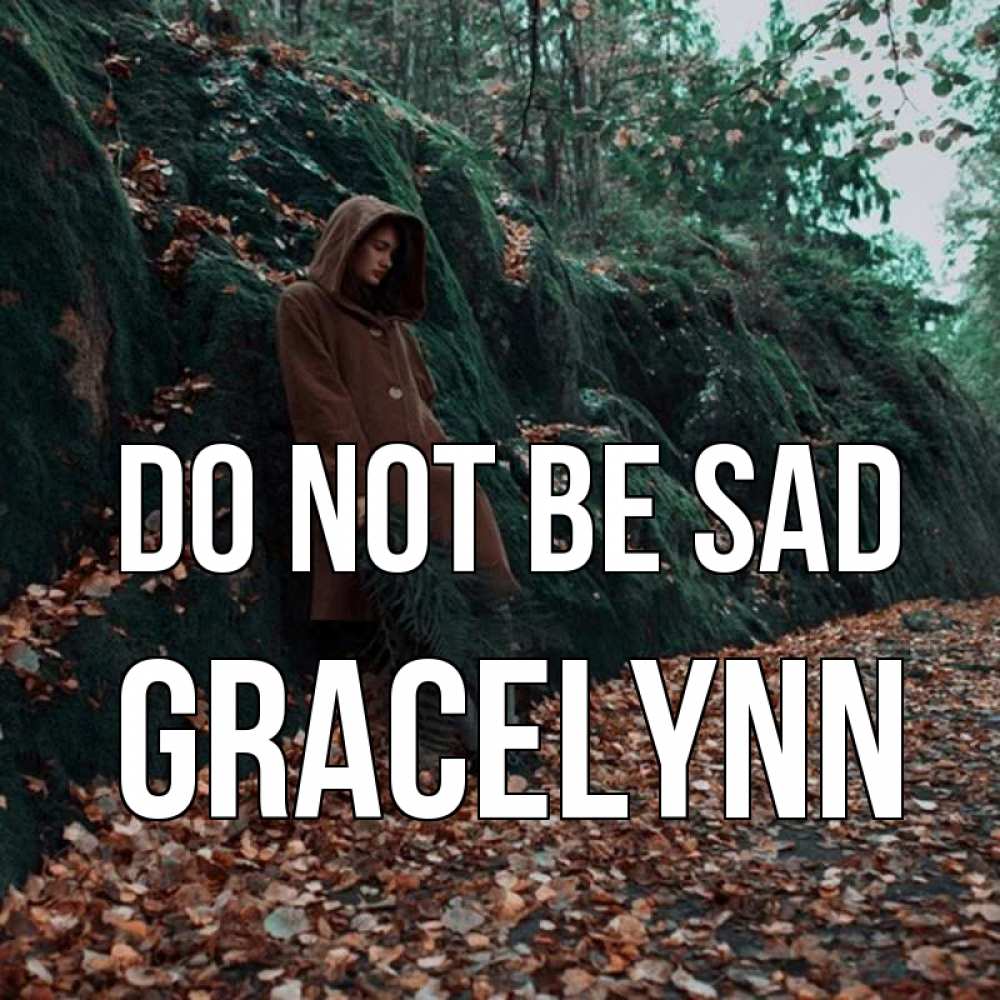 Greetings card с именем, Gracelynn Do not be sad осенний лес Greetings with text for free download 