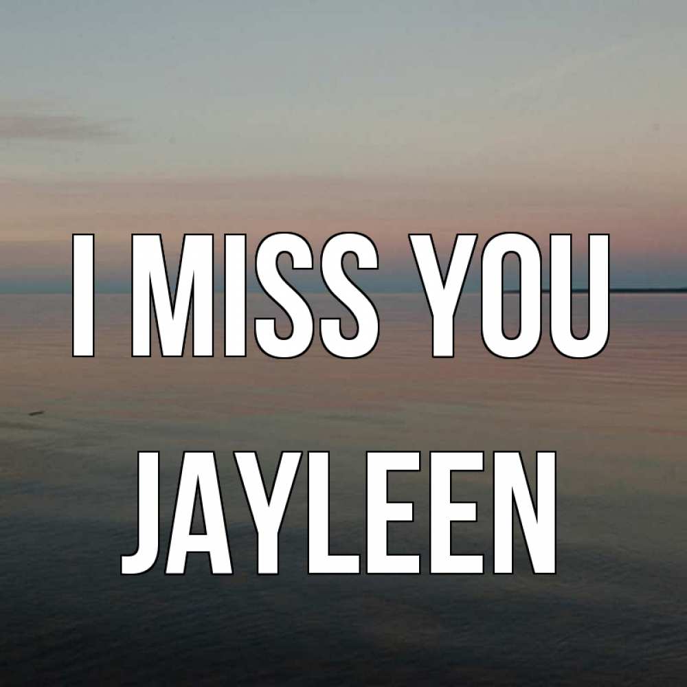 Greetings card с именем, Jayleen I miss you пусто Greetings with text for free download 
