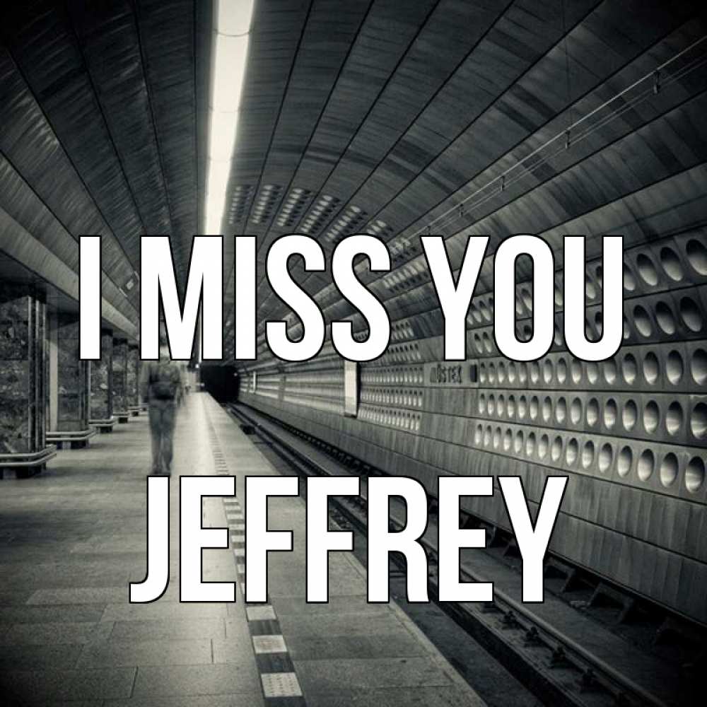 Greetings card с именем, Jeffrey I miss you приезжай 1 Greetings with text for free download 