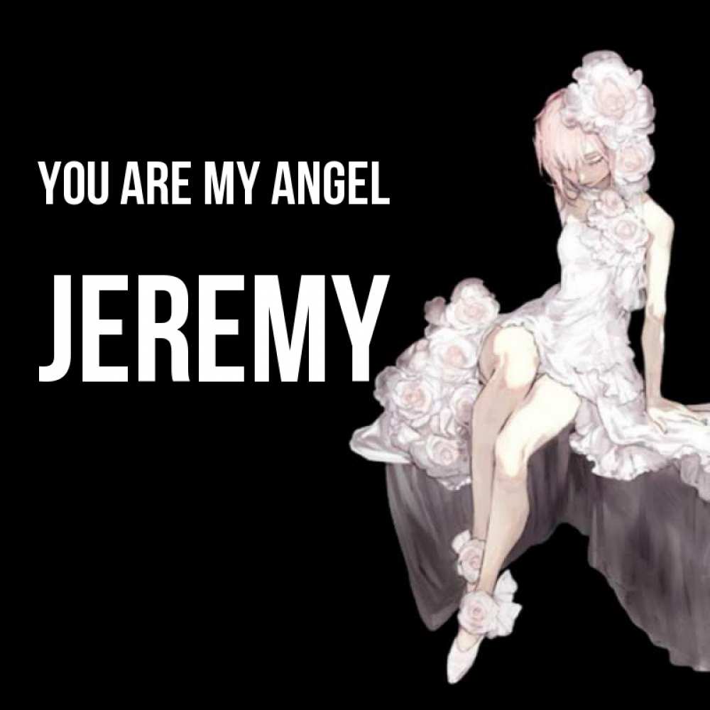 Greetings card с именем, Jeremy You are my angel девушка в стиле аниме как ангел Greetings with text for free download 