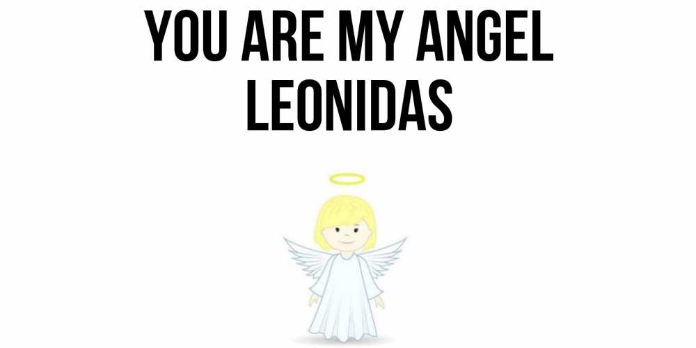Greetings card с именем, Leonidas You are my angel ангел Greetings with text for free download 