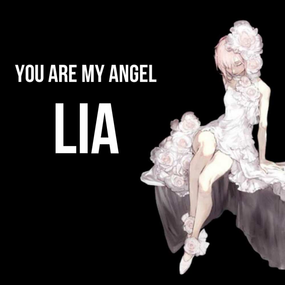 Greetings card с именем, Lia You are my angel девушка в стиле аниме как ангел Greetings with text for free download 
