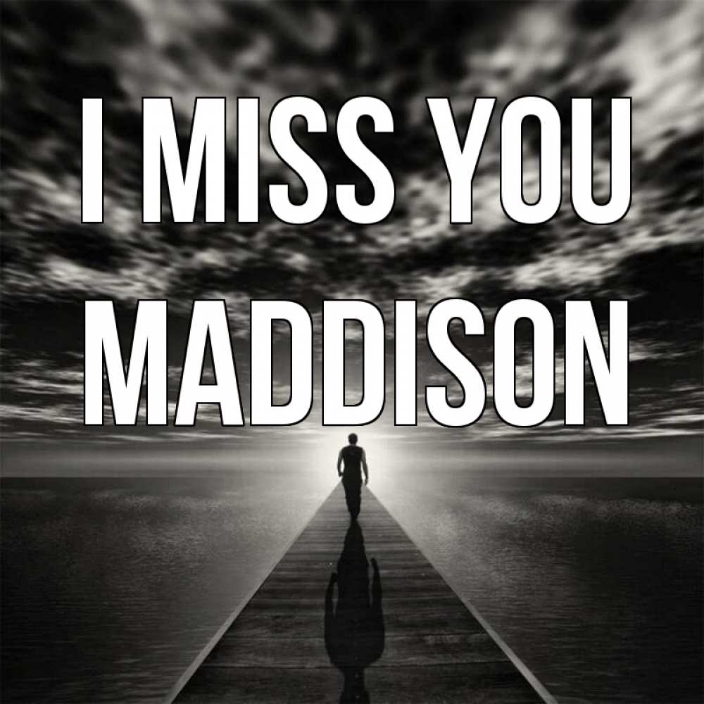 Greetings card с именем, Maddison I miss you к тебе Greetings with text for free download 