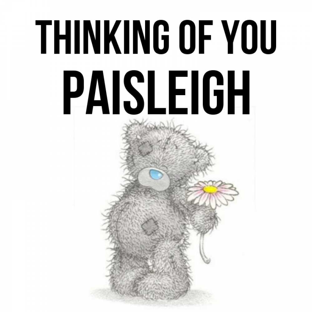 Greetings card с именем, Paisleigh Thinking of you мысли только о тебе Greetings with text for free download 