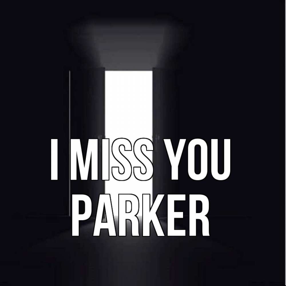 Greetings card с именем, Parker I miss you дверь и свет Greetings with text for free download 