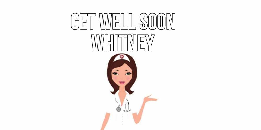 Greetings card с именем, Whitney Get well soon не болей с медсестрой Greetings with text for free download 