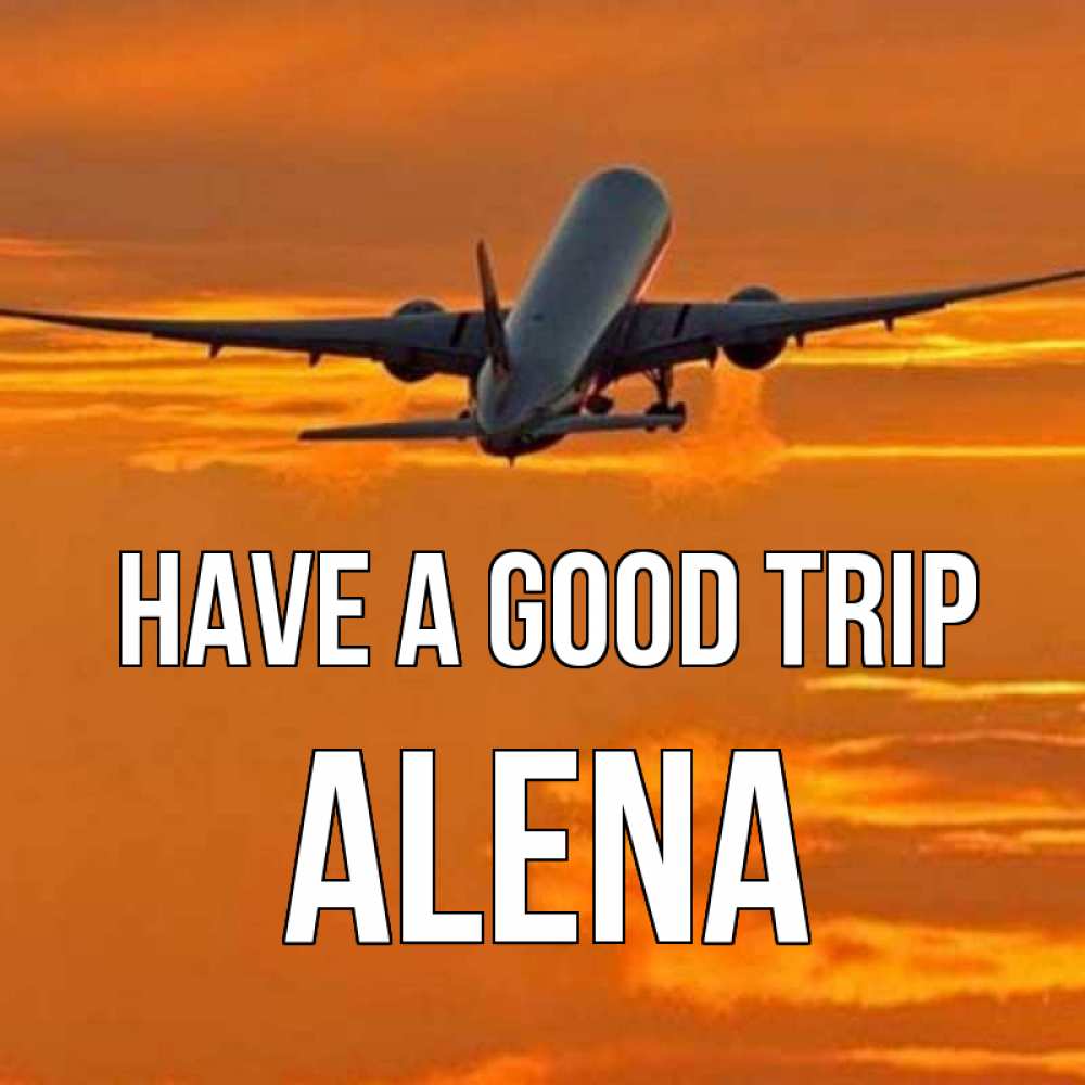 Greetings card с именем, Alena Have a good trip оранжевое небо Greetings with text for free download 