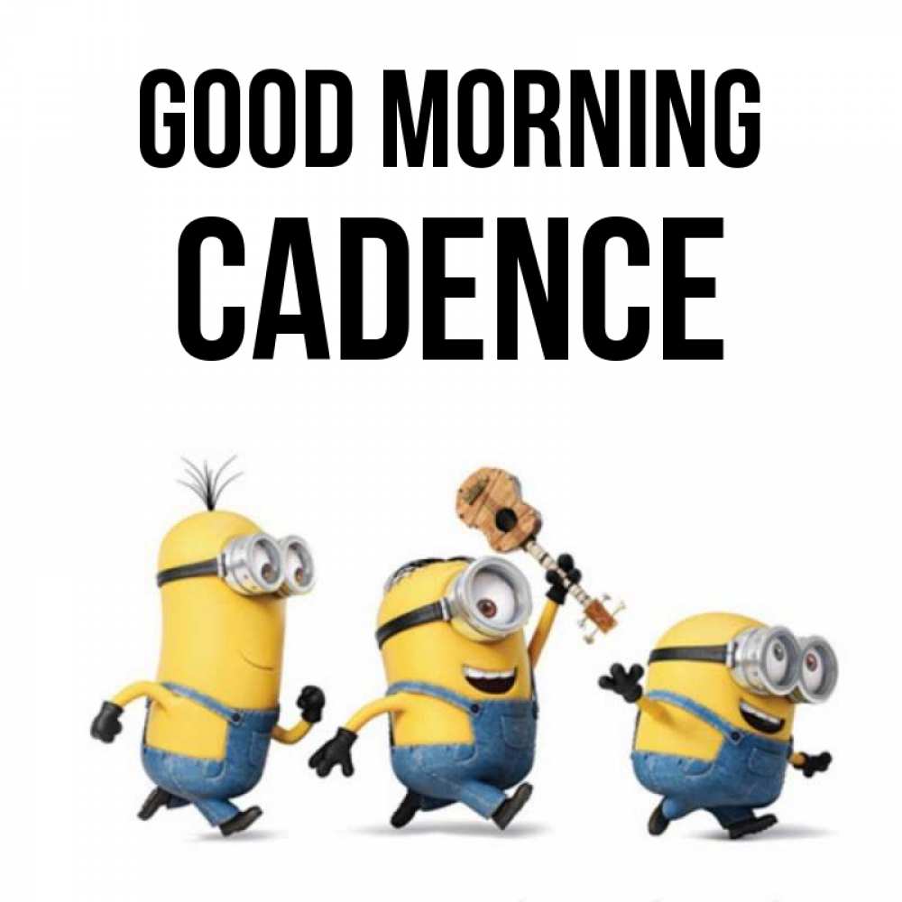 Greetings card с именем, Cadence Good morning миньоны и прекрасное утро Greetings with text for free download 