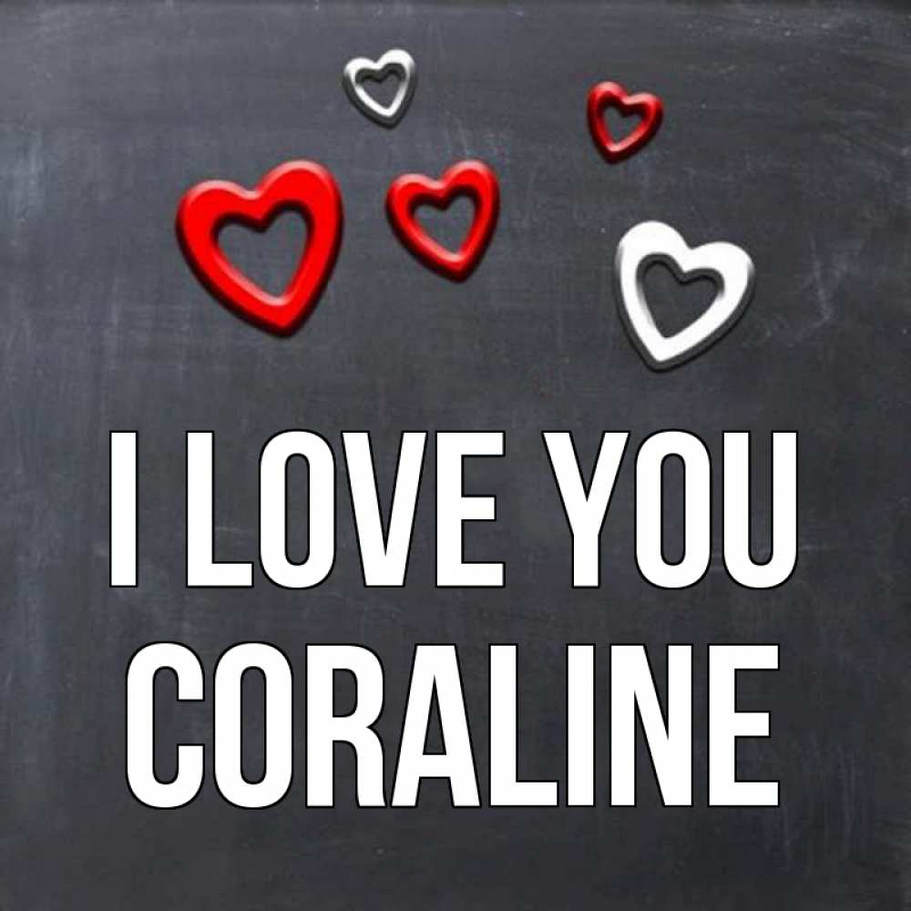 Greetings card с именем, Coraline I love you сердечки белые и красные Greetings with text for free download 