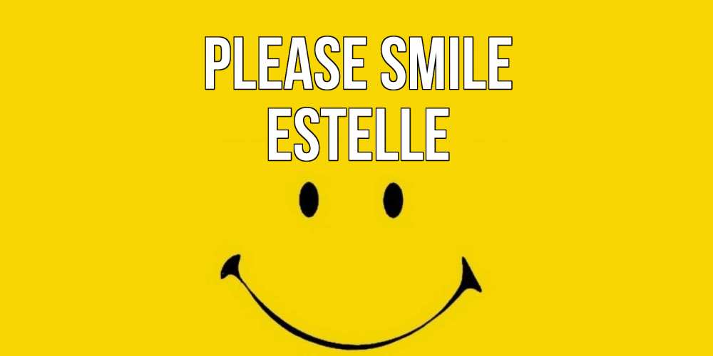 Greetings card с именем, Estelle Please smile радость и улыбка Greetings with text for free download 