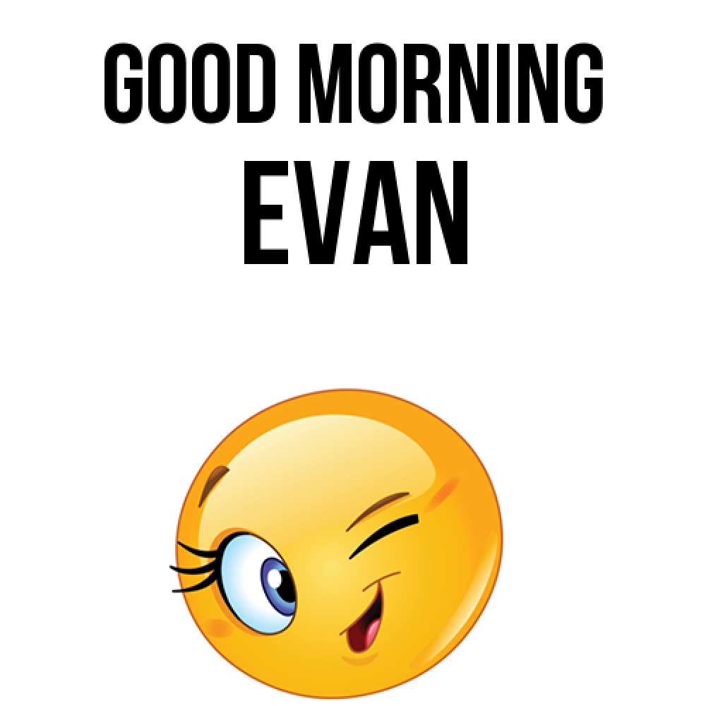 Greetings card с именем, Evan Good morning хорошее настроение Greetings with text for free download 