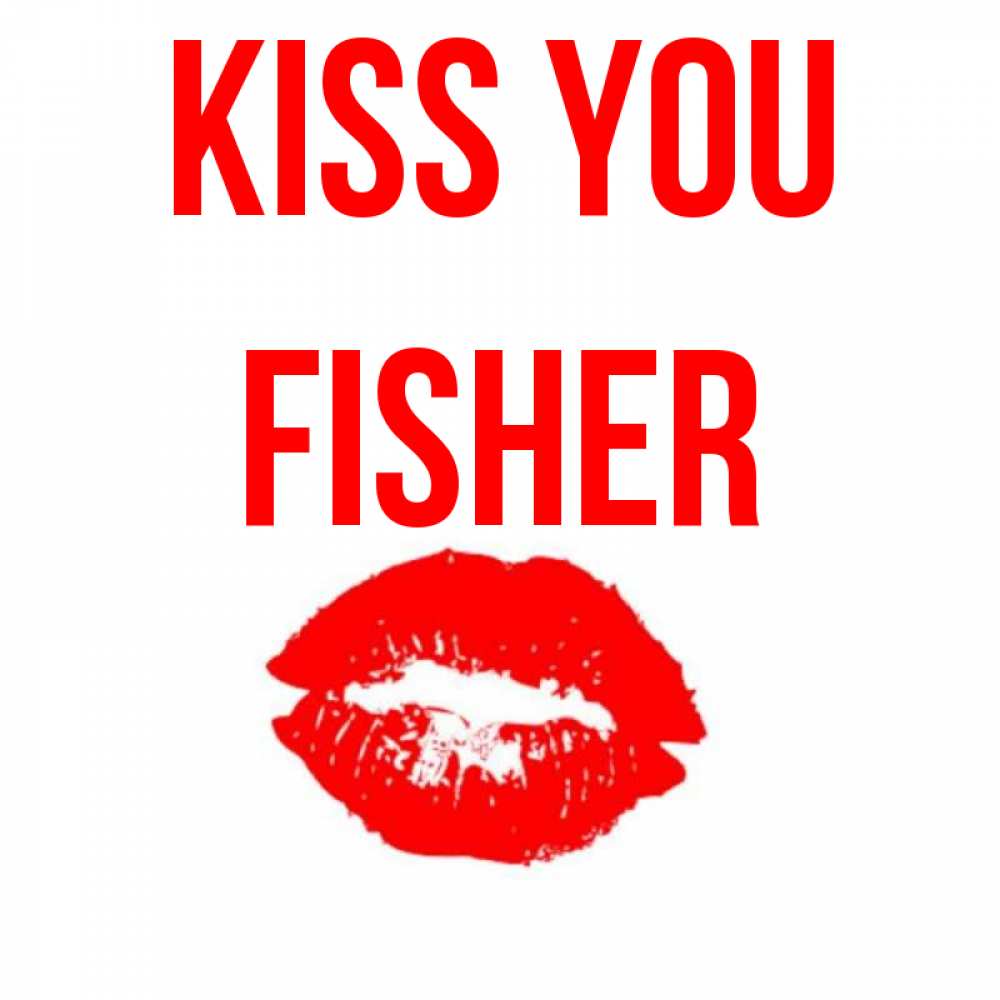 Greetings card с именем, Fisher Kiss you помада и губы Greetings with text for free download 