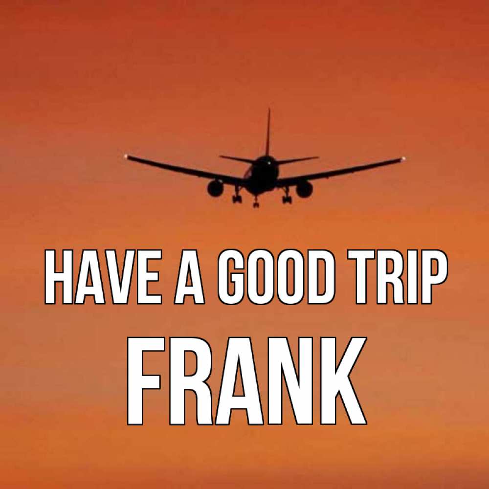 Greetings card с именем, Frank Have a good trip силуэт самолета Greetings with text for free download 