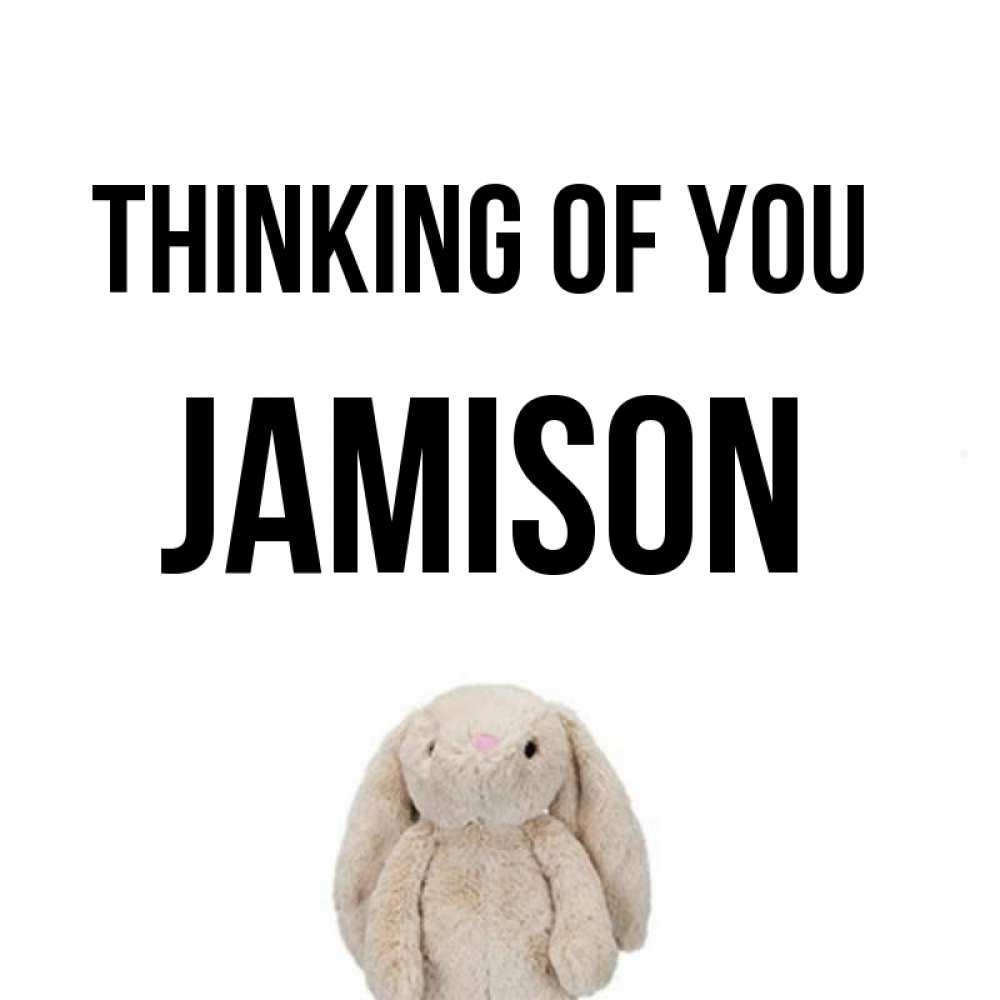 Greetings card с именем, Jamison Thinking of you открытки с текстами и подписями Greetings with text for free download 