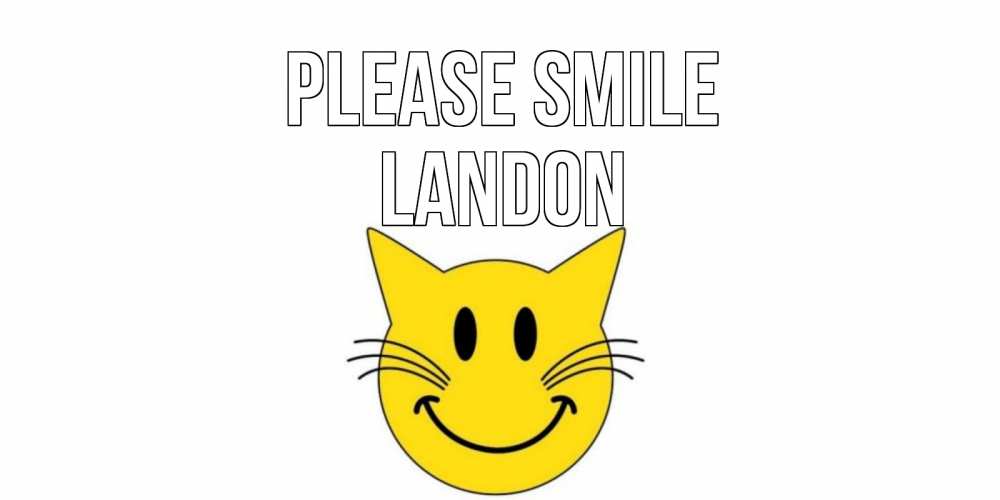 Greetings card с именем, Landon Please smile кот, улыбка Greetings with text for free download 