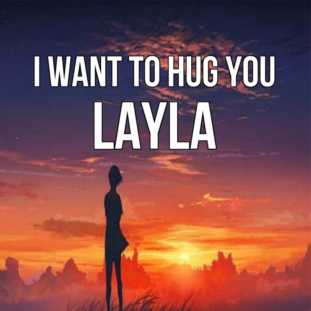 Greetings card с именем, Layla I want to hug you стройная девушка Greetings with text for free download 