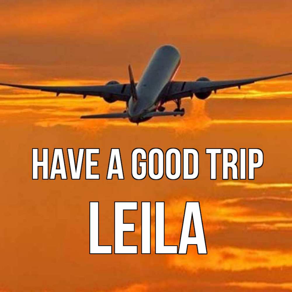 Greetings card с именем, Leila Have a good trip оранжевое небо Greetings with text for free download 