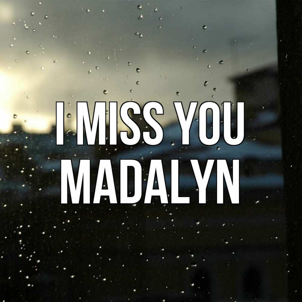 Greetings card с именем, Madalyn I miss you капли на стекле Greetings with text for free download 