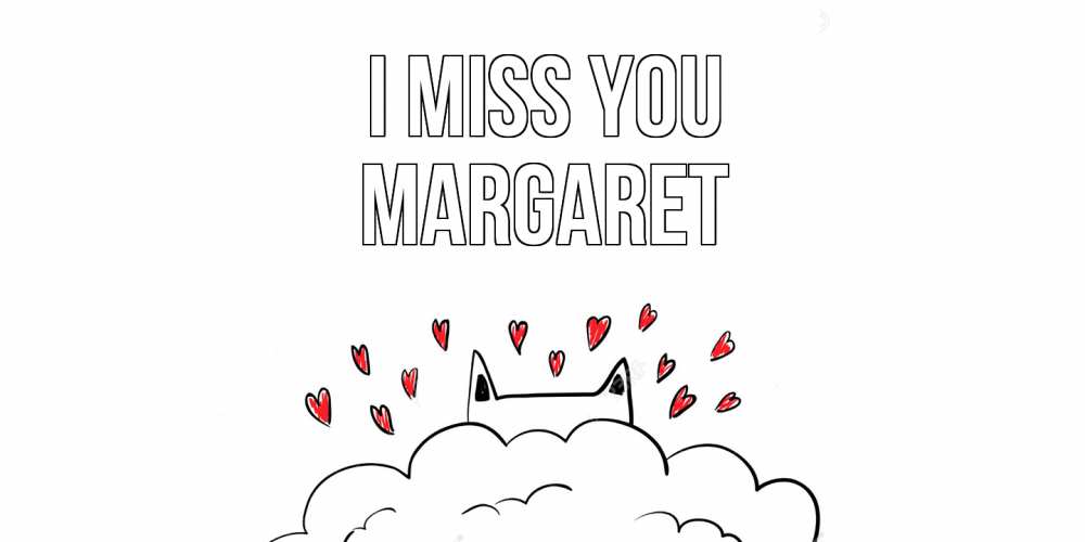 Greetings card с именем, Margaret I miss you котик скучает по тебе очень с сердечками Greetings with text for free download 