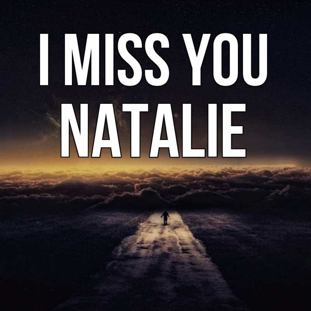Greetings card с именем, Natalie I miss you идем Greetings with text for free download 