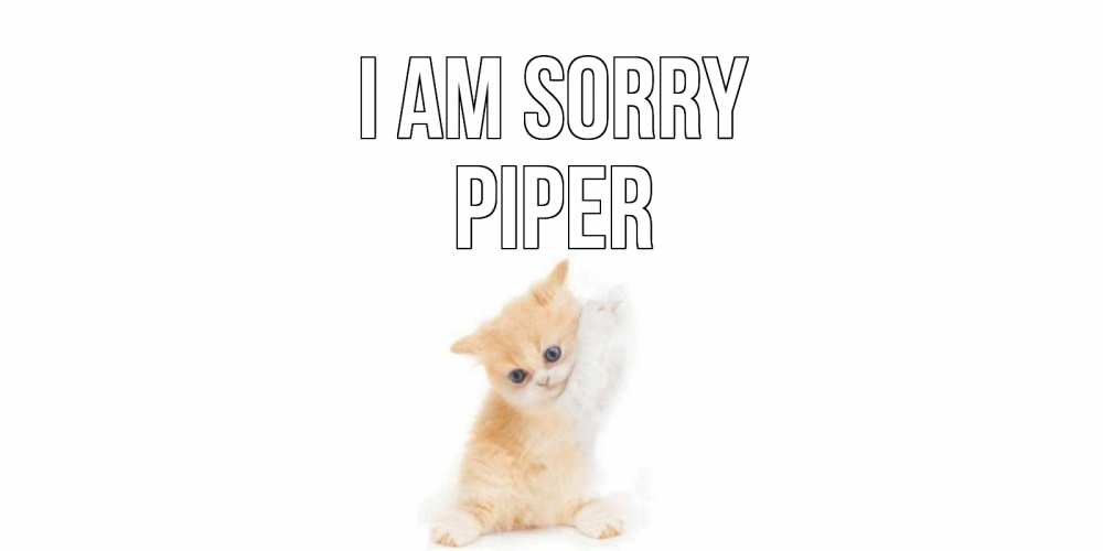 Greetings card с именем, Piper I am sorry кот Greetings with text for free download 