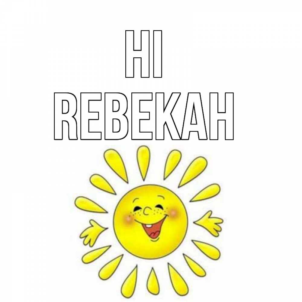 Greetings card с именем, Rebekah Hi солнце Greetings with text for free download 