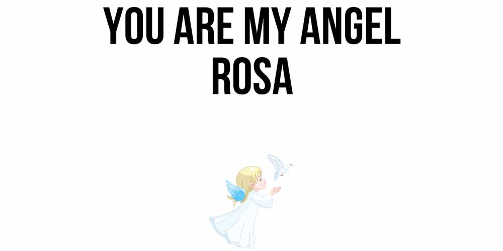 Greetings card с именем, Rosa You are my angel ангел, голубь Greetings with text for free download 