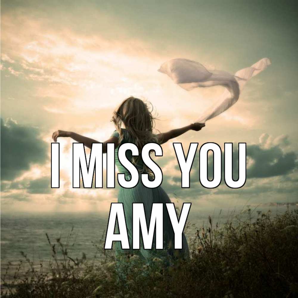 Greetings card с именем, Amy I miss you белый флаг Greetings with text for free download 
