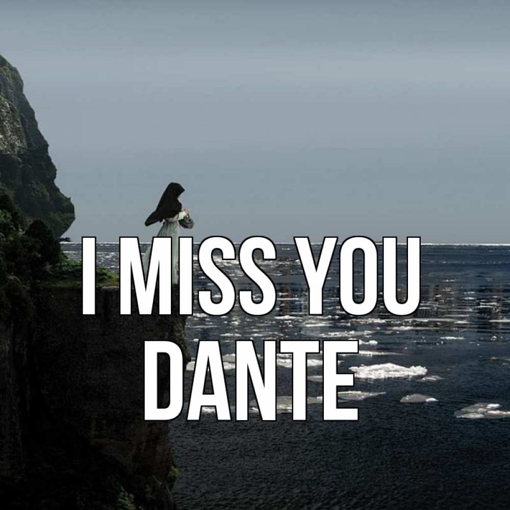 Greetings card с именем, Dante I miss you жду тебя или в монастырь Greetings with text for free download 