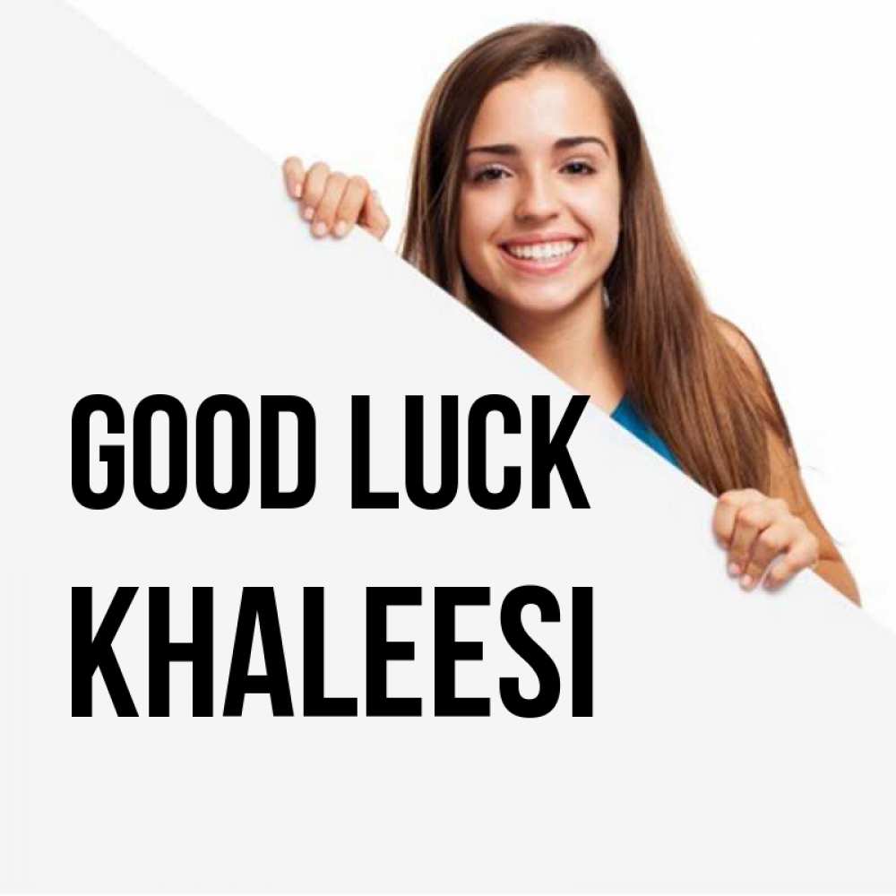 Greetings card с именем, Khaleesi Good luck пусть тебе сегодня повезет Greetings with text for free download 