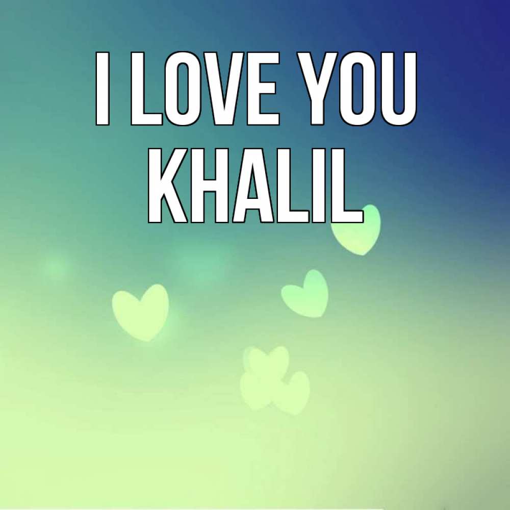 Greetings card с именем, Khalil I love you градиент синий Greetings with text for free download 
