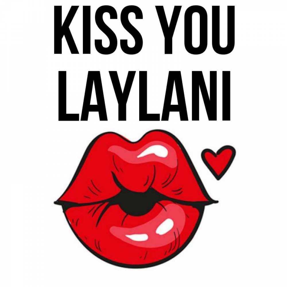 Greetings card с именем, Laylani Kiss you открытка с поцелуем любви для парня Greetings with text for free download 
