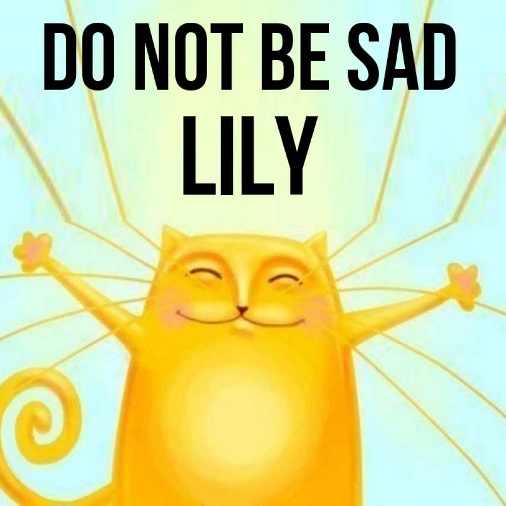 Greetings card с именем, Lily Do not be sad обнимашки усатые Greetings with text for free download 