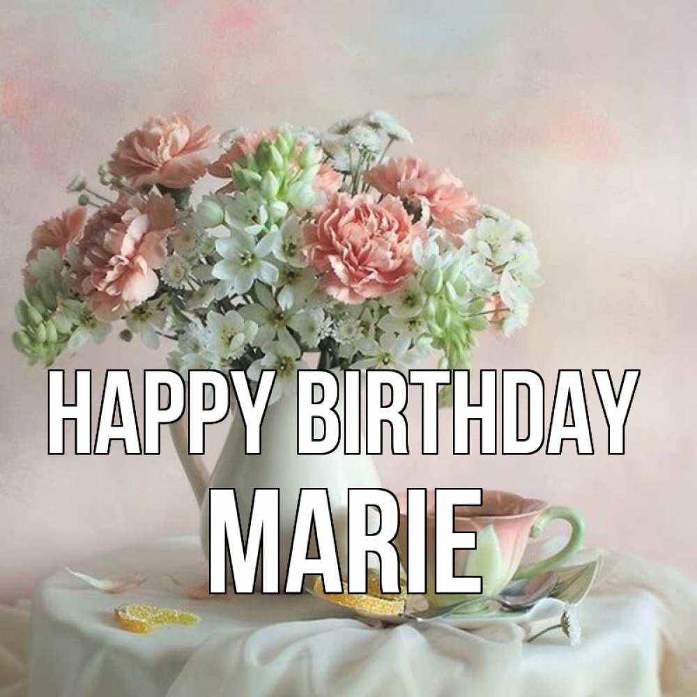 Greetings card с именем, Marie Happy Birthday с цветами Greetings with text for free download 