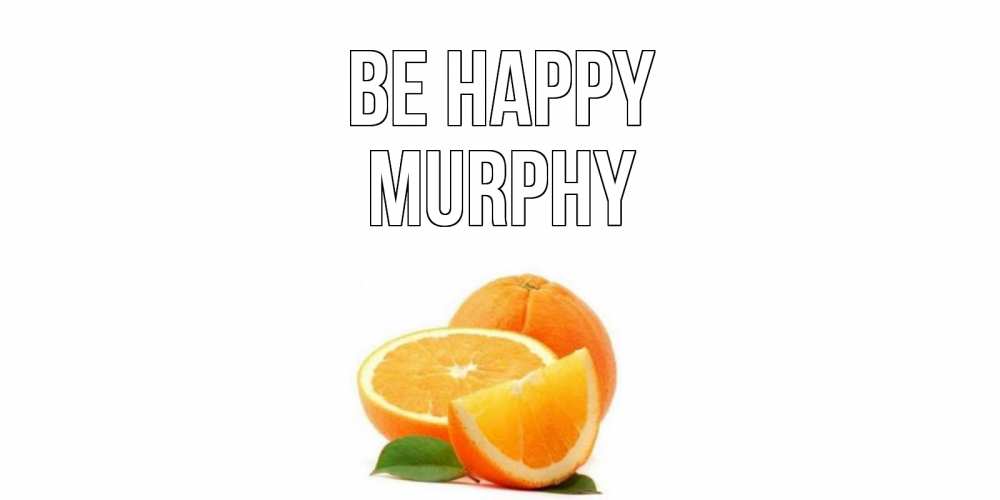 Greetings card с именем, Murphy Be happy мандарин Greetings with text for free download 