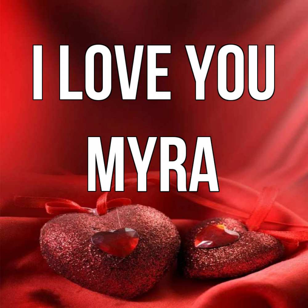 Greetings card с именем, Myra I love you с лентами Greetings with text for free download 