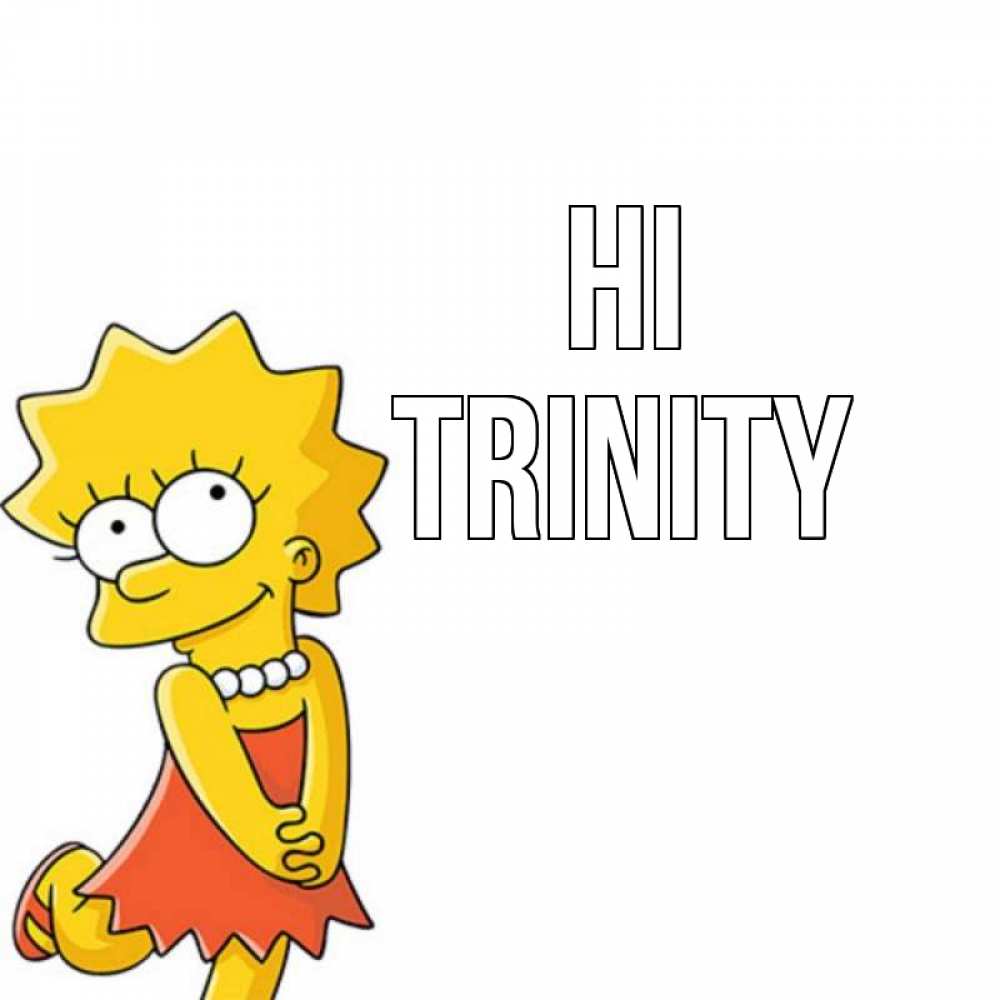 Greetings card с именем, Trinity Hi Симпсоны младшая Greetings with text for free download 