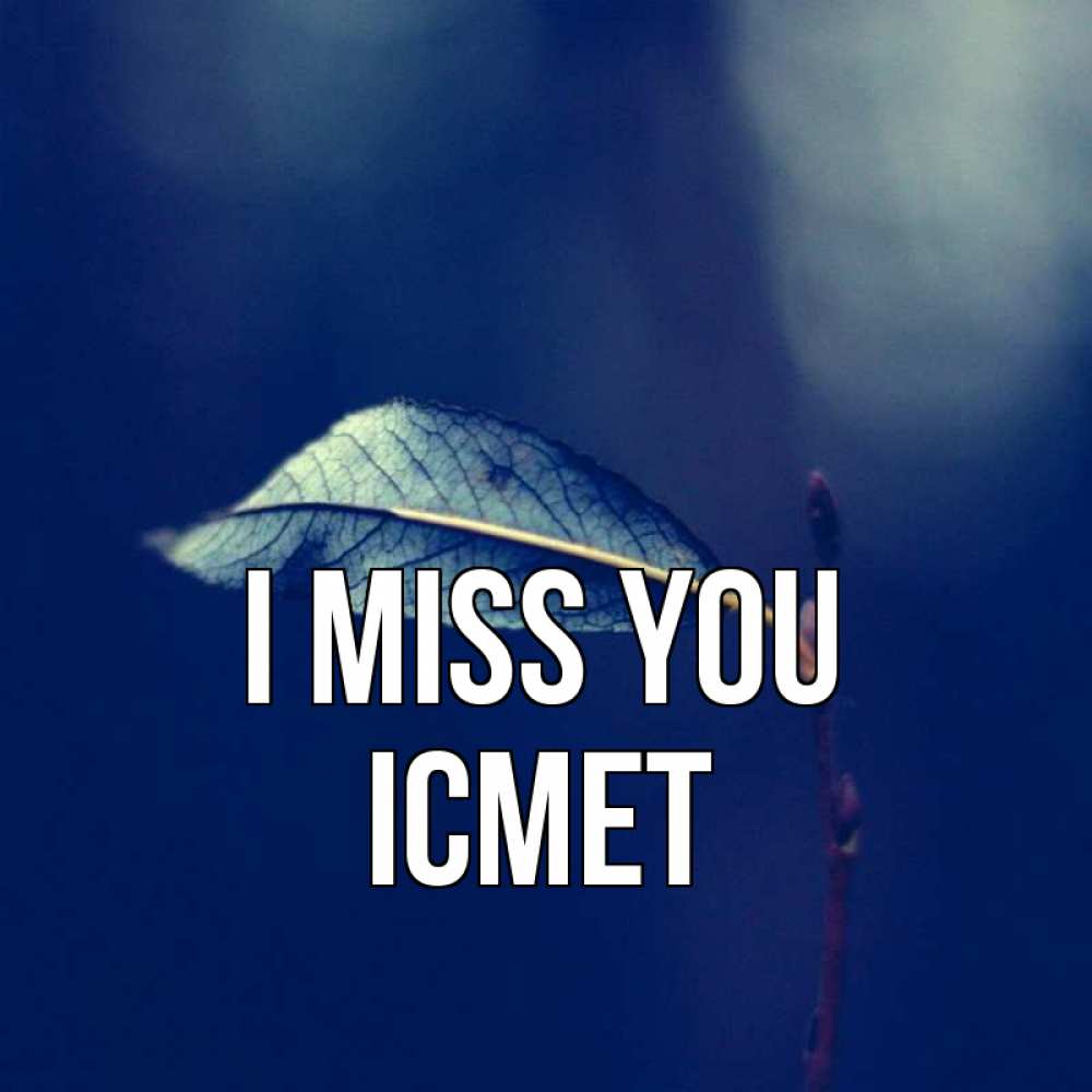 Greetings card с именем, ІСМЕТ I miss you одна ветка 1 Greetings with text for free download 