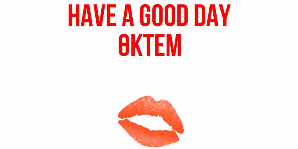 Greetings card с именем, ӨКТЕМ Have a good day удачного дня с поцелуем Greetings with text for free download 